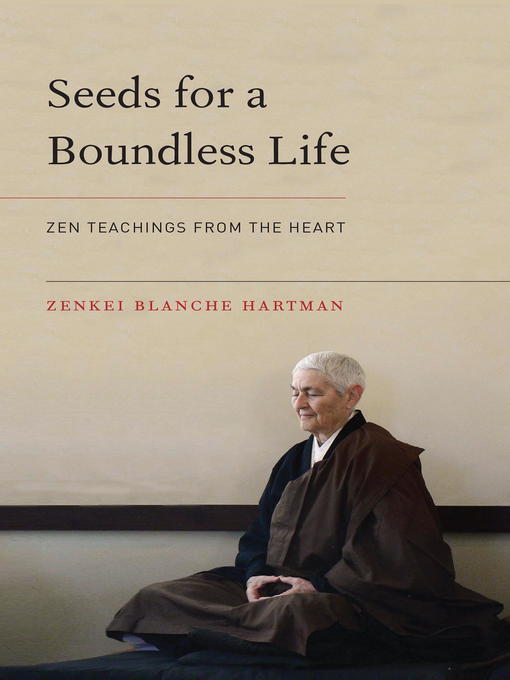 Title details for Seeds for a Boundless Life by Zenkei Blanche Hartman - Wait list